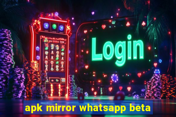 apk mirror whatsapp beta